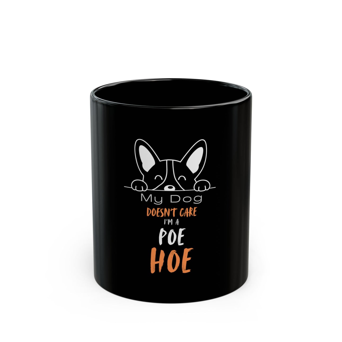 "My dog doesn't care I'm a Poe Hoe", Edgy, Cute Coffee Cup, Dog Mom Mug,