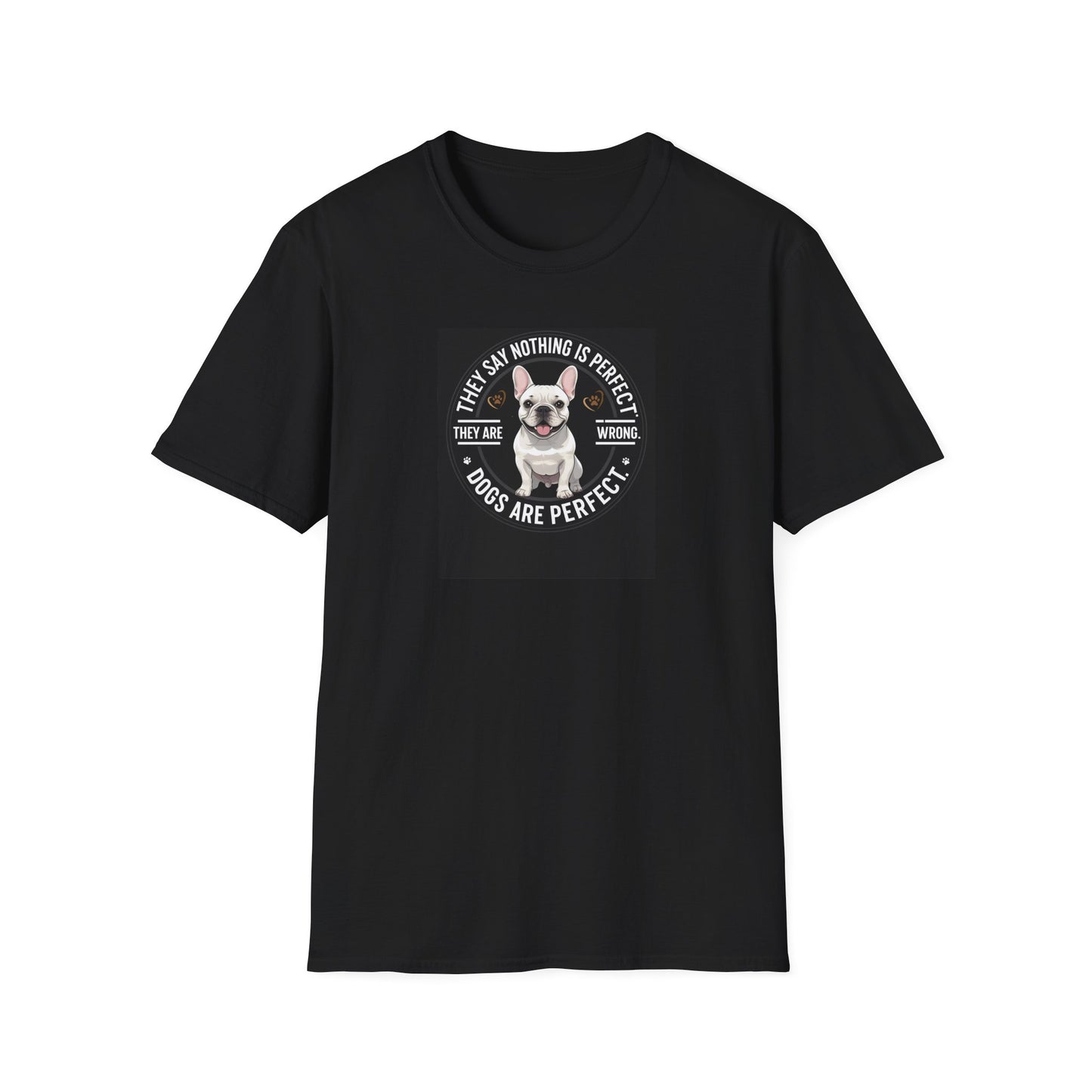 “Dogs Are Perfect” French Bulldog T-Shirt – Cute Dog Lover Tee, Unisex Softstyle Shirt