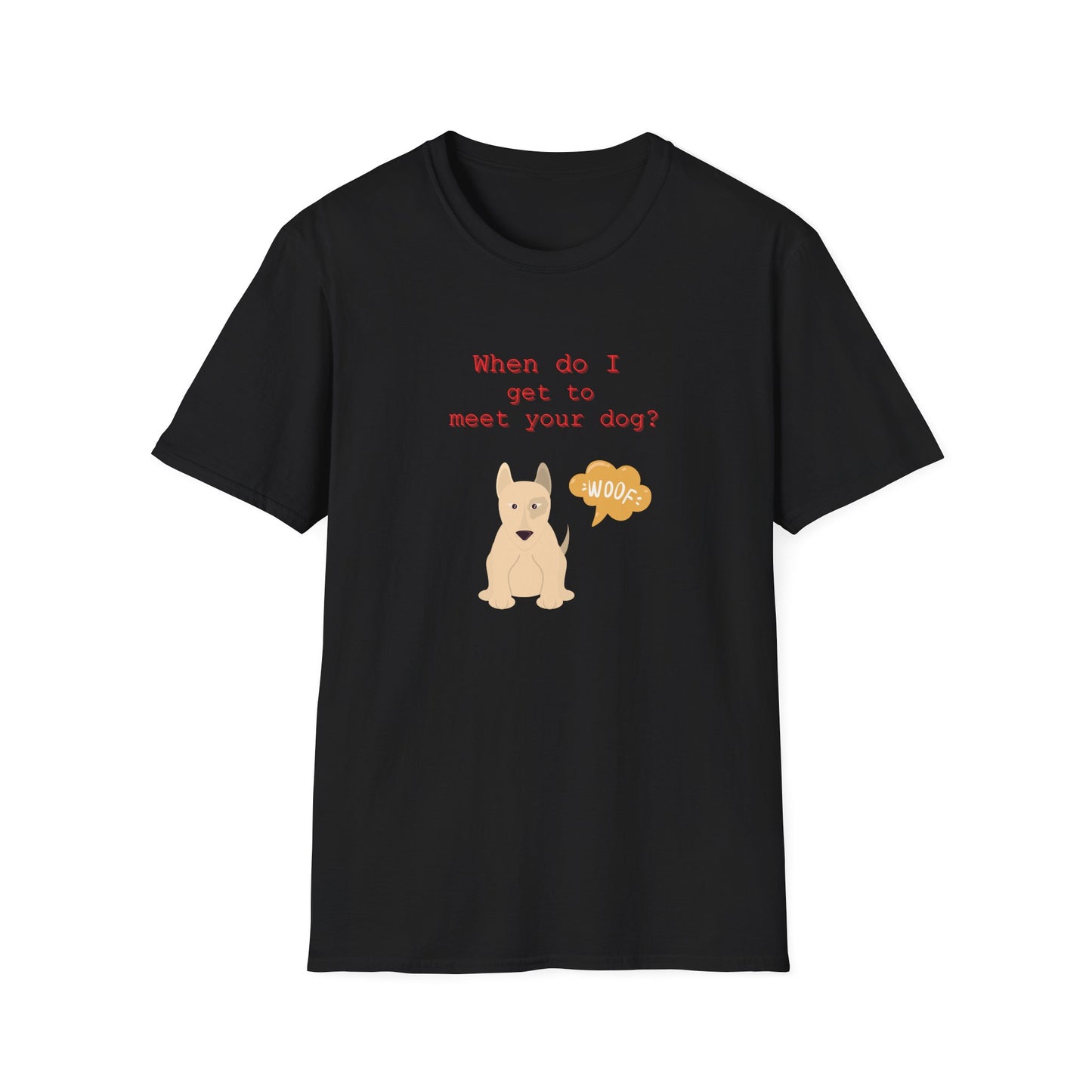 "When do I get to meet your dog?" “Official Dog Meeting Request” Softstyle T-Shirt for Friendly Dog Fans