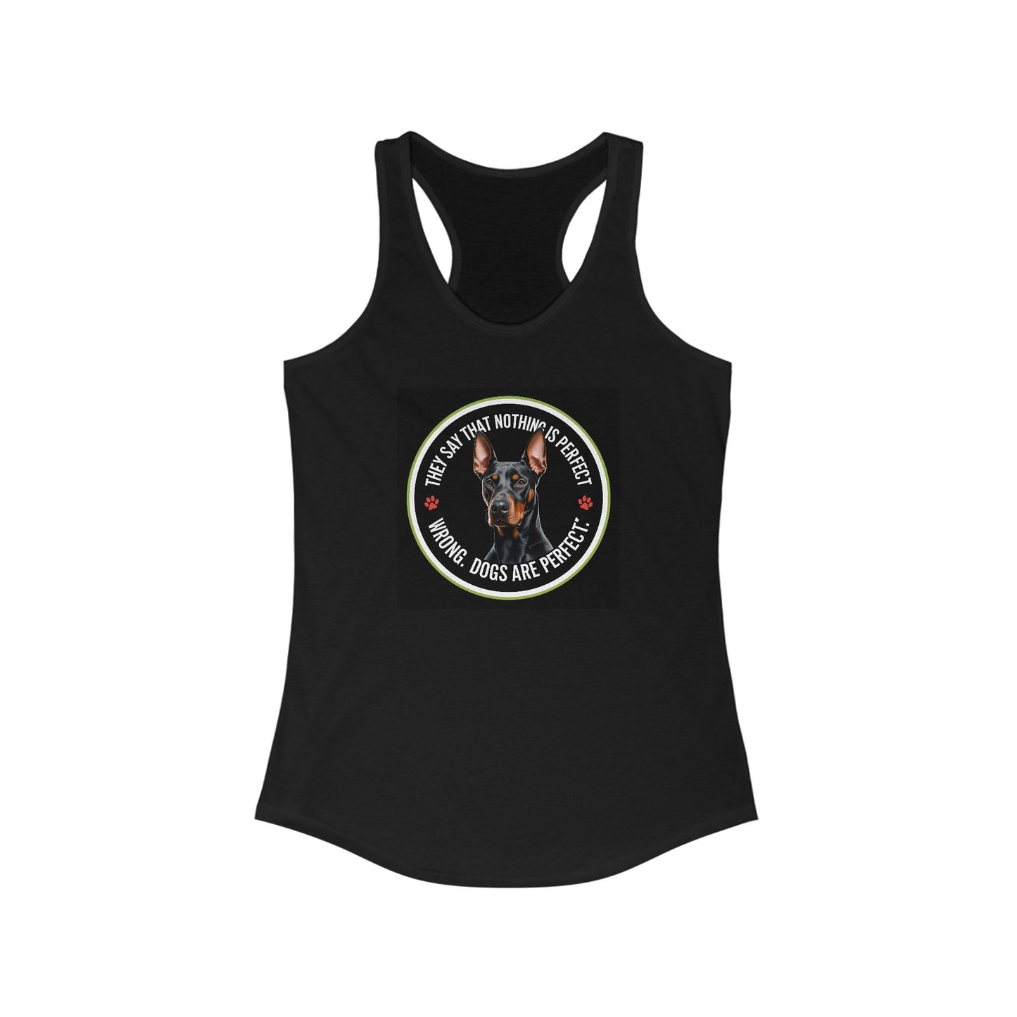 Title: Dogs Are Perfect ๐พ Women's Racerback Tank Top - Doberman Pinscher edition ๐ถ