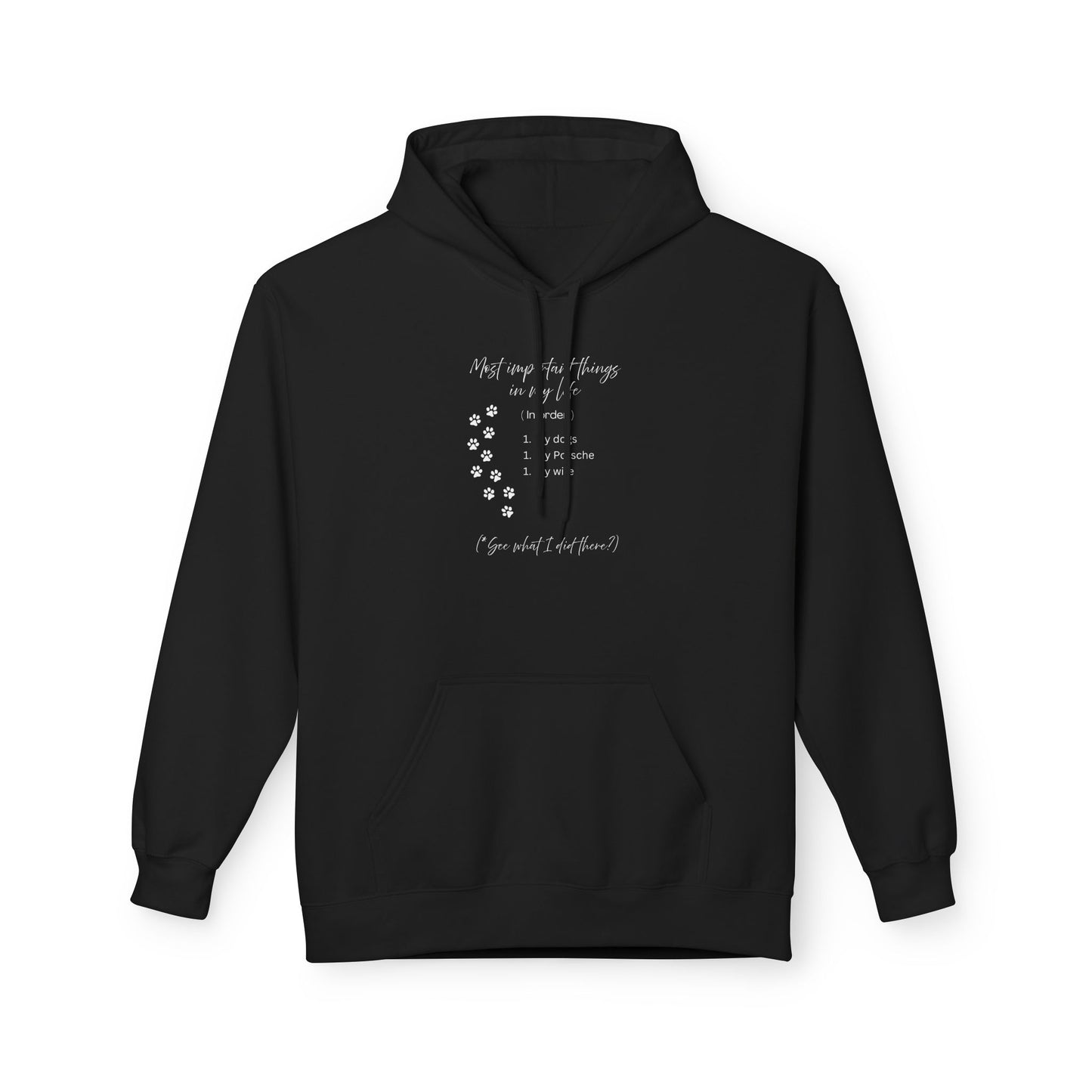 “The Most Important Things in My Life” Dogs. Porsche. Wife. All #1. Unisex Fleece Hoodie with Priorities in Order.