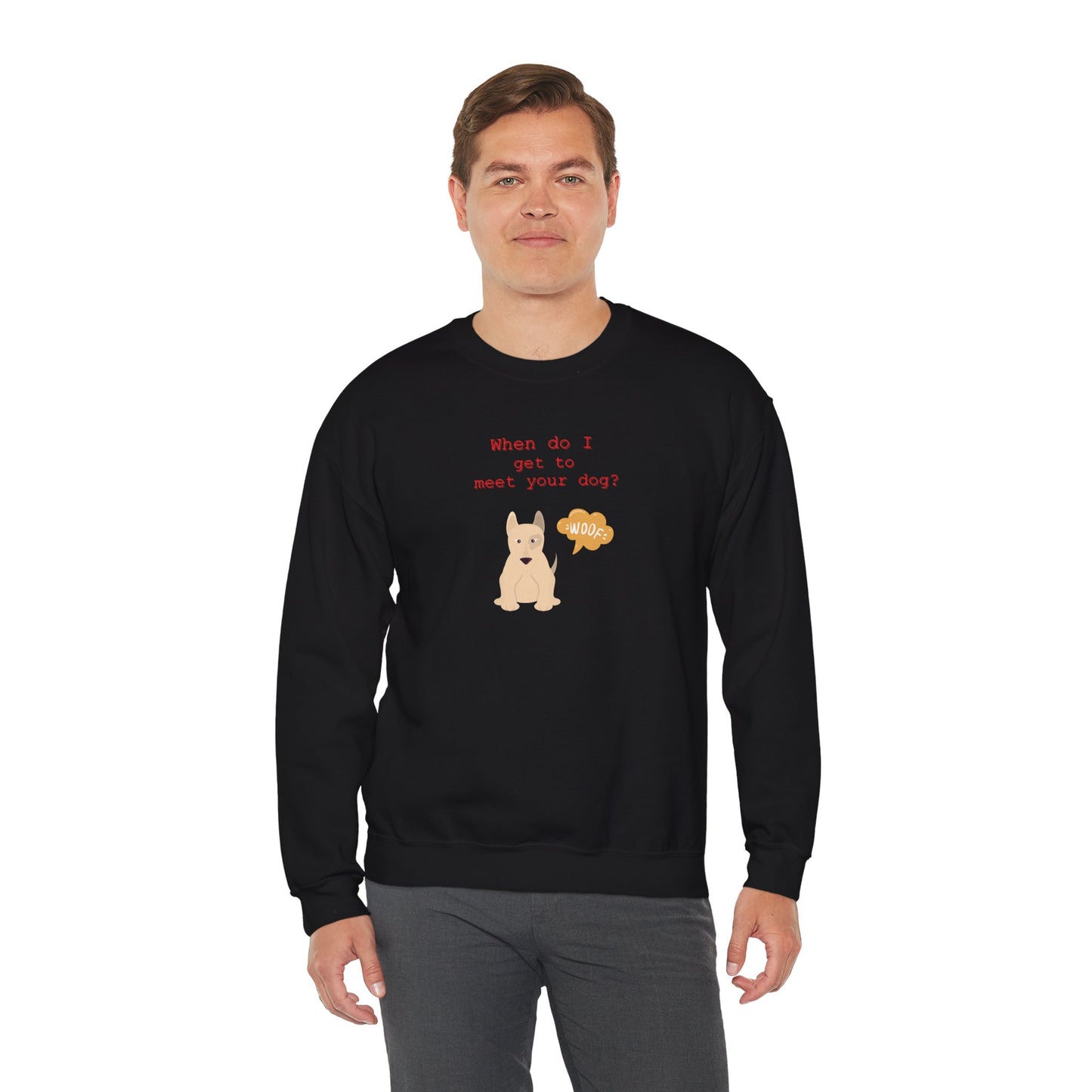 "When do I get to meet your dog?" Comfy Unisex crewneck sweatshirt