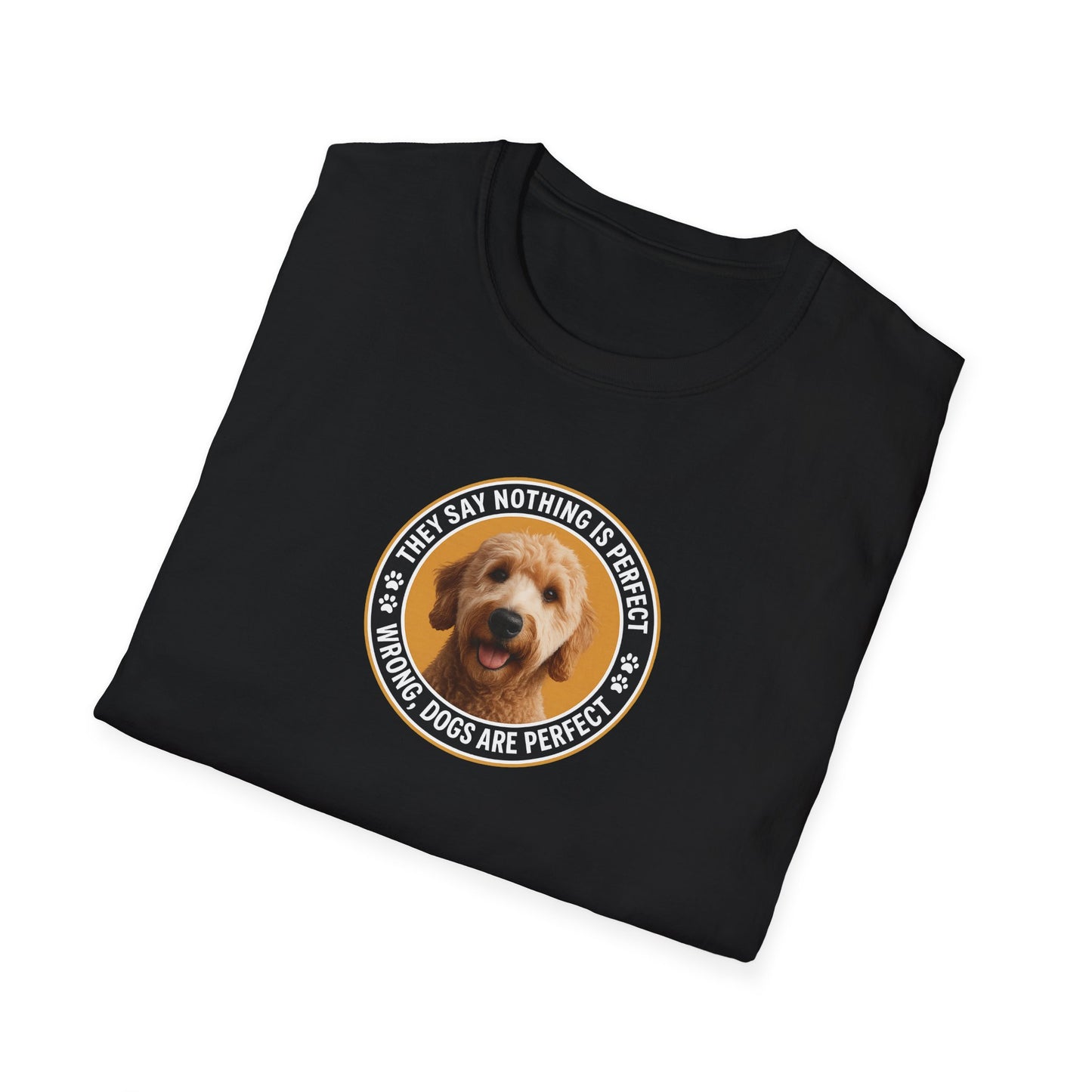 “Dogs are perfect” Golden Doodle - Dog Lover Unisex softstyle T-Shirt.