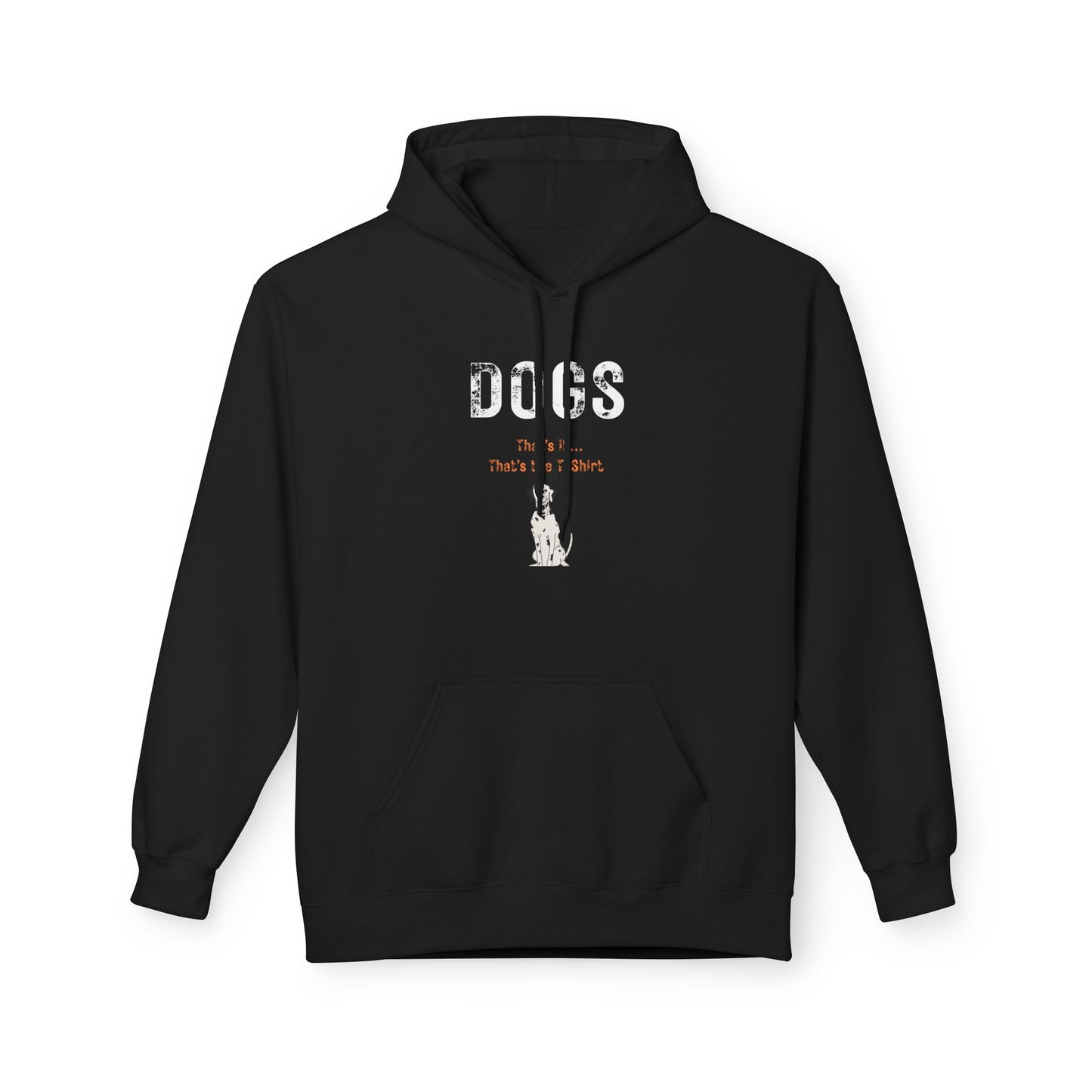 “DOGS. That’s It. That’s The Hoodie.” Unisex Fleece Hoodie for True Dog Lovers