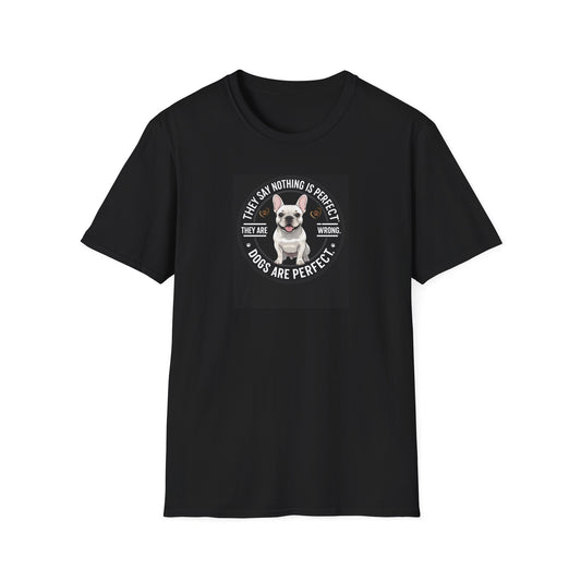 “Dogs Are Perfect” French Bulldog T-Shirt – Cute Dog Lover Tee, Unisex Softstyle Shirt