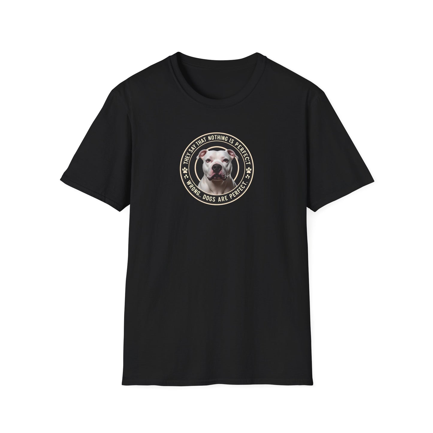 Dogs are perfect.  Pit Bull soft style T-Shirt