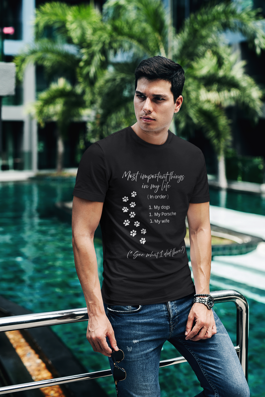 "The Most Important Things in My Life"  Dogs. Porsche. Wife. All #1. Unisex Soft Style T-Shirt