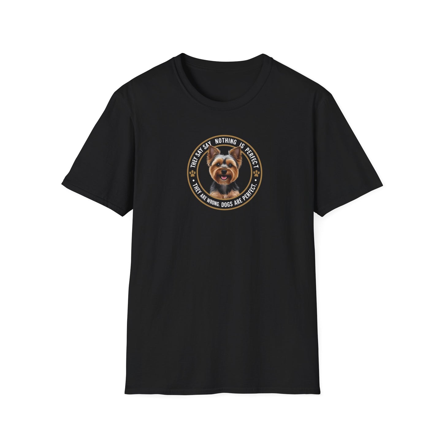 "Dogs are Perfect"  Yorkie Terrier Unisex Softstyle T-Shirt