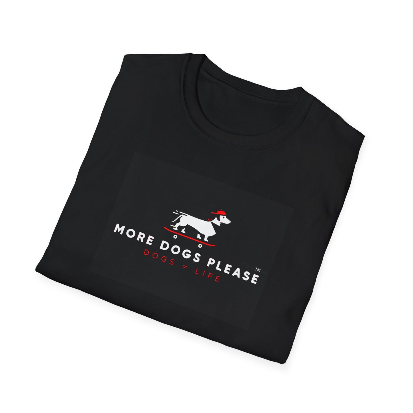 "You are only young......", More dogs please" Unisex Softsyle T-Shirt