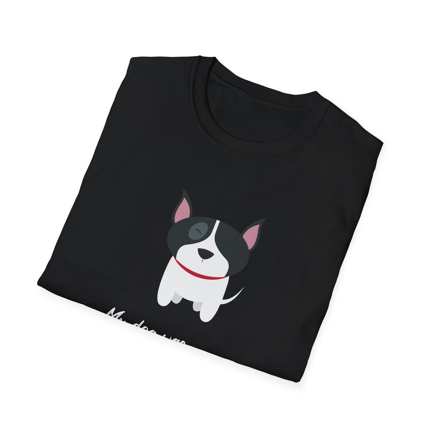 "My dog was right about you"   “My Dog’s Judgment Is Spot On” Comfy Softstyle T-Shirt for Pup-Approved Friends Unisex Softstyle T-Shirt
