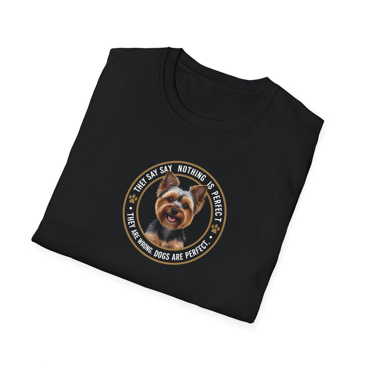 "Dogs are Perfect"  Yorkie Terrier Unisex Softstyle T-Shirt