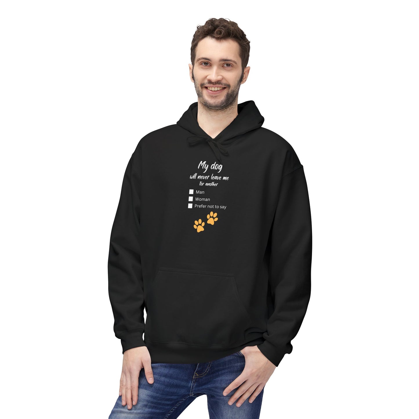 “My Dog Will Never Leave Me for Another...” Unisex Fleece Hoodie with Customizable Punchline: Man, Woman, or Prefer Not to Say
