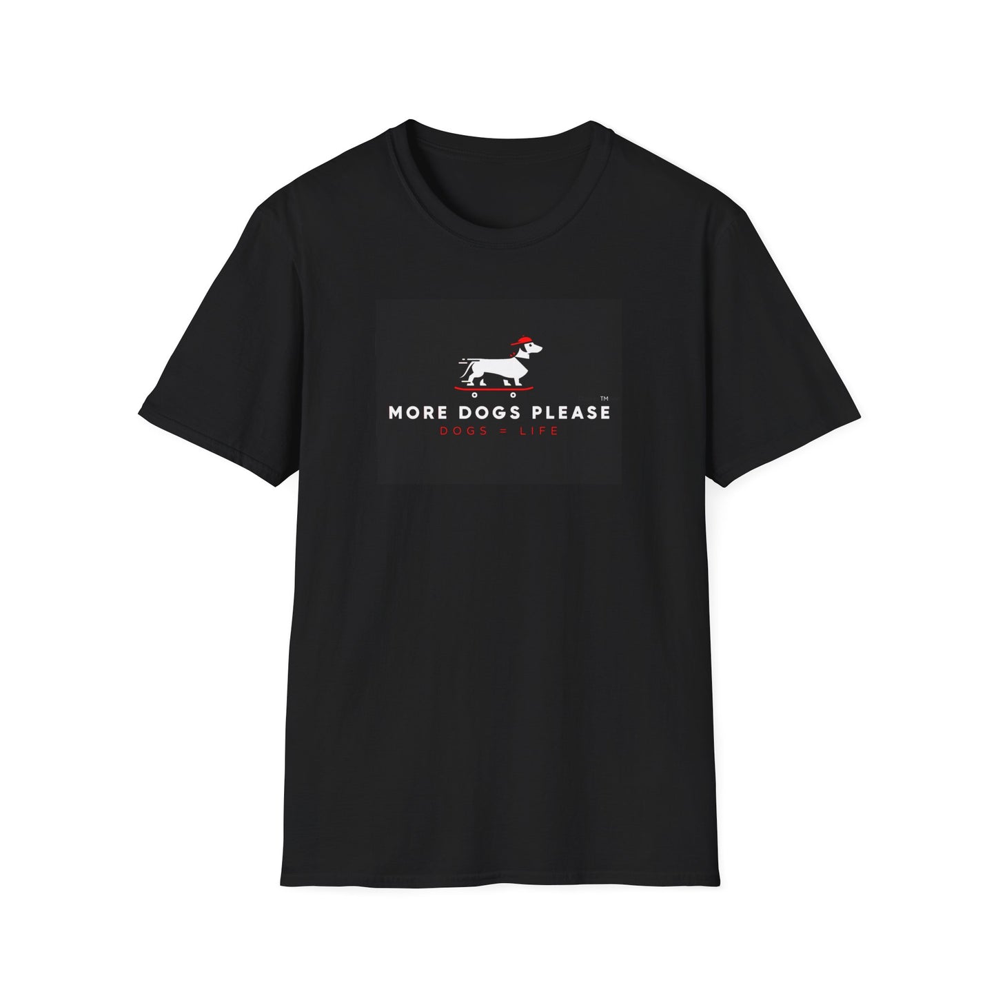 "You are only young......", More dogs please" Unisex Softsyle T-Shirt